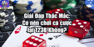 Giải Đáp Thắc Mắc: Có nên chơi cá cược tại 123B Không? 